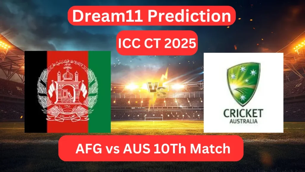 Dream11 Today Match Prediction AFG vs AUS ICC Champions Trophy CT 2025 10th Match