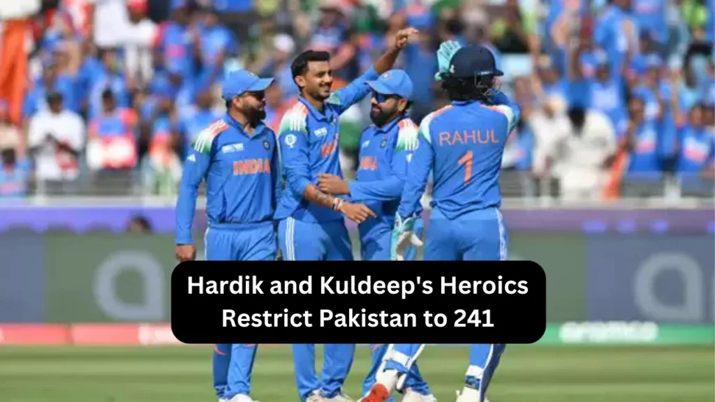 Hardik and Kuldeeps Heroics Restrict Pakistan to 241 1