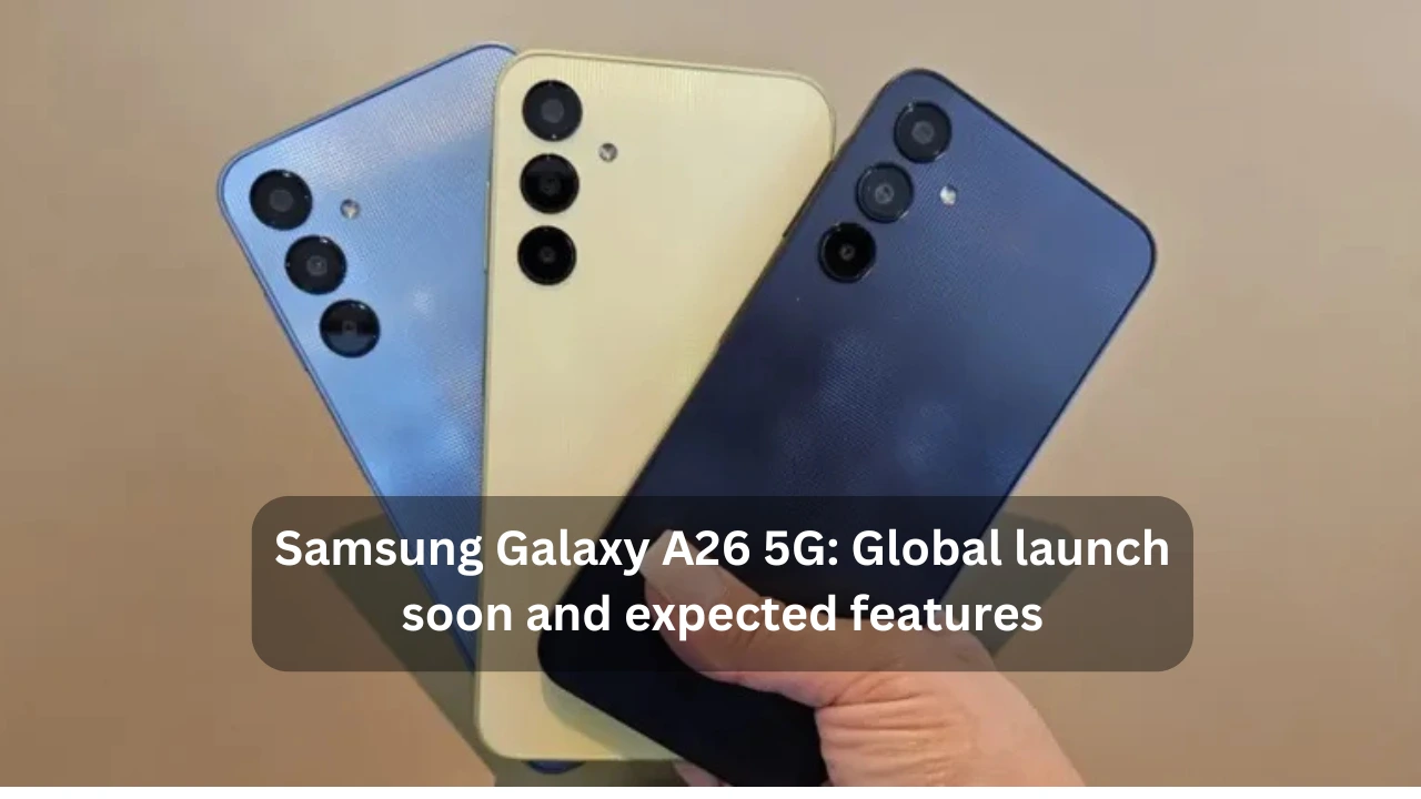 Samsung Galaxy A26 5G Global launch soon and expected features