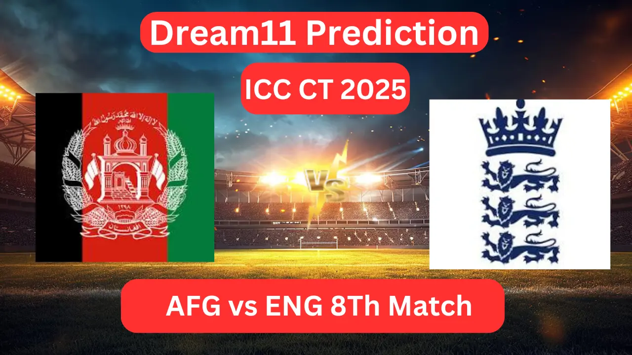 Today Dream11 Prediction AFG vs ENG ICC Champions Trophy CT 2025-8th Match