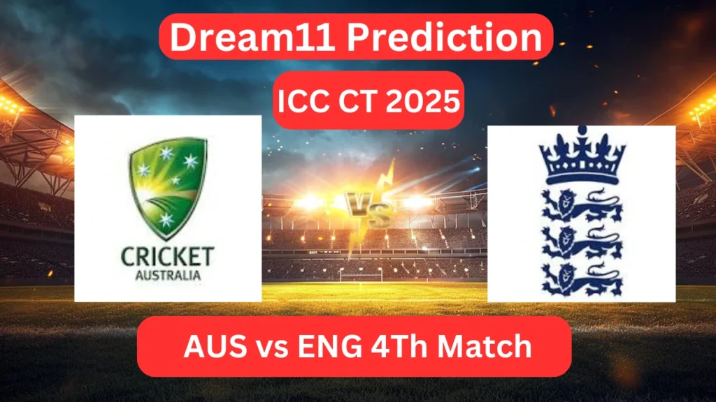 Today Dream11 Prediction AUS vs ENG ICC Champions Trophy 2025 4th Match Who will win