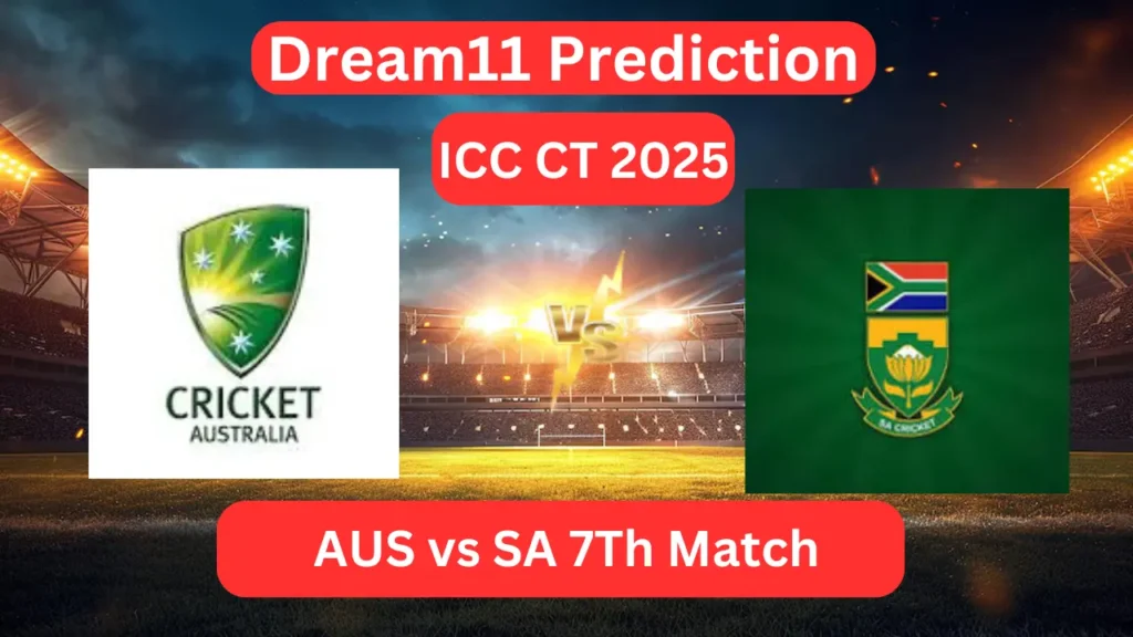 Today Dream11 Prediction AUS vs SA ICC Champions Trophy CT 2025 7th Match