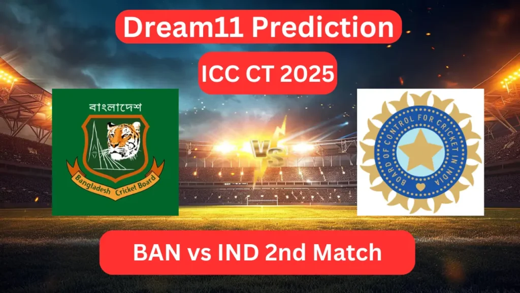 Today Dream11 Prediction BAN vs IND ICC Champions Trophy CT 2025 2nd Match or Who Will Win this match