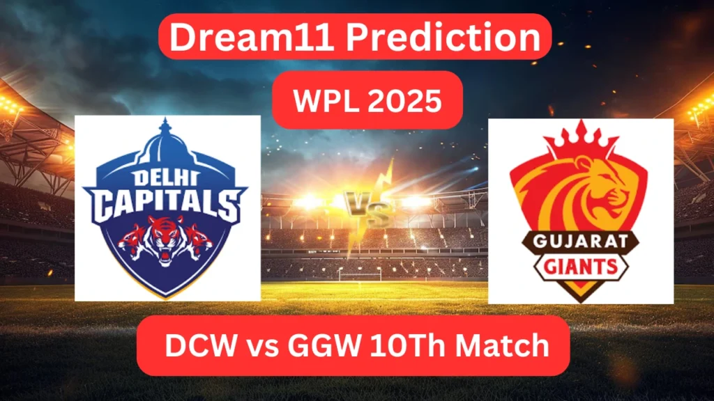 Today Dream11 Prediction DCW vs GGW WPL T20 2025 10th Match and Who Will Win