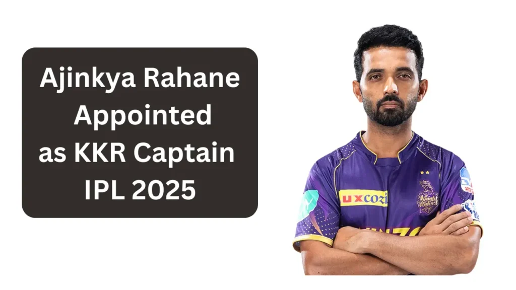 Ajinkya Rahane kkr captain ipl 2025