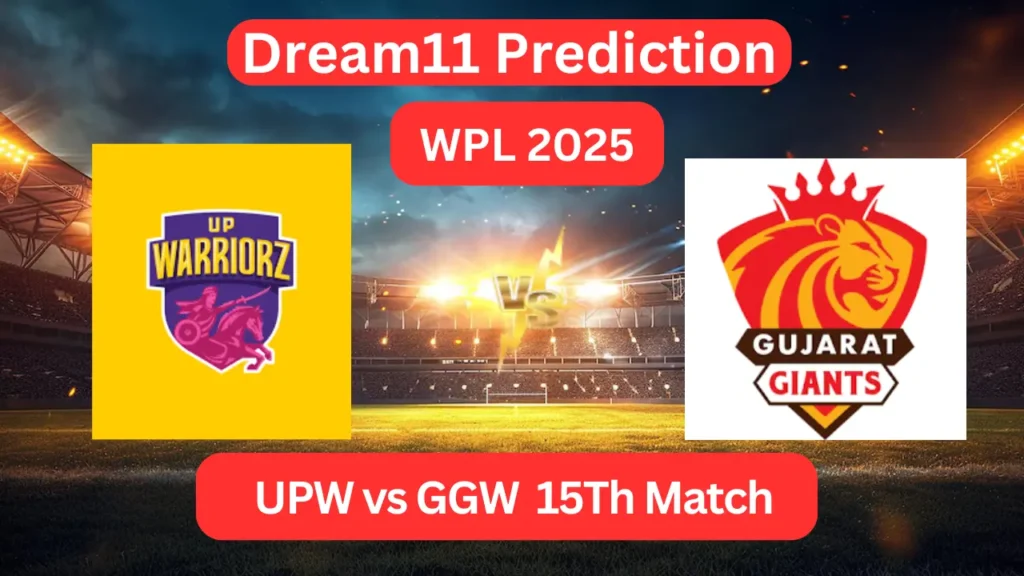 Dream11 Today Match Prediction UPW vs GGW WPL 2025 15th Match and Who Will Win