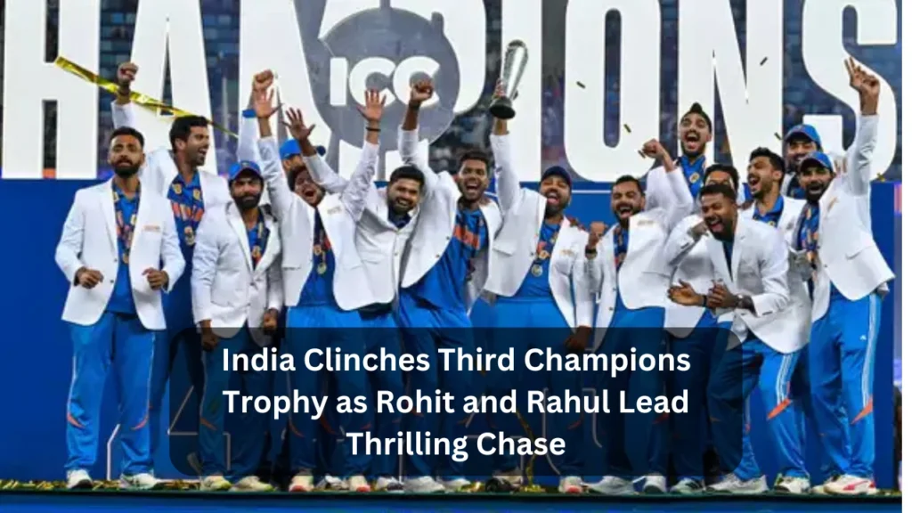 India Clinches Third Champions Trophy as Rohit and Rahul Lead Thrilling Chase 1