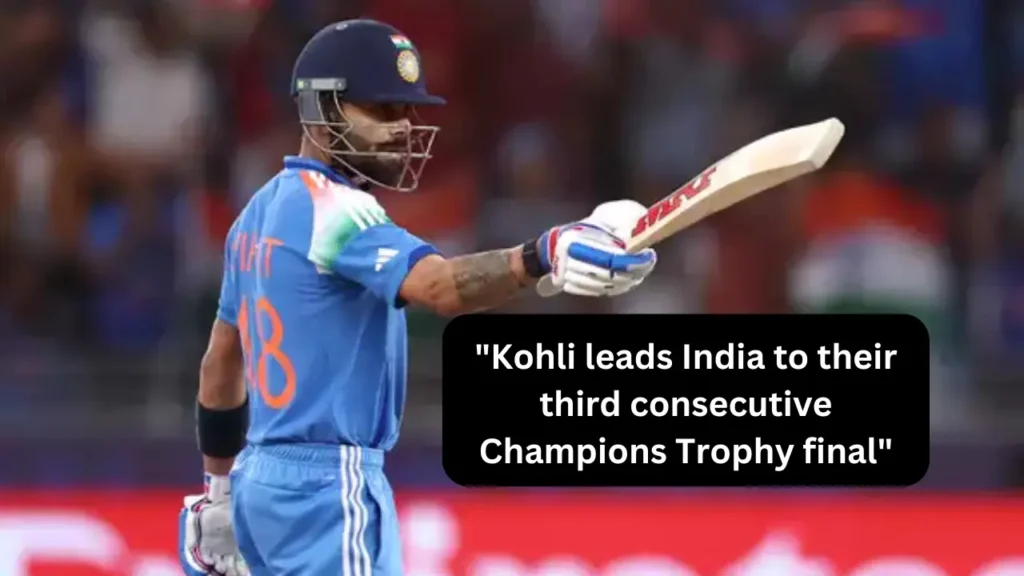 Kohli leads India to their third consecutive Champions Trophy final 1