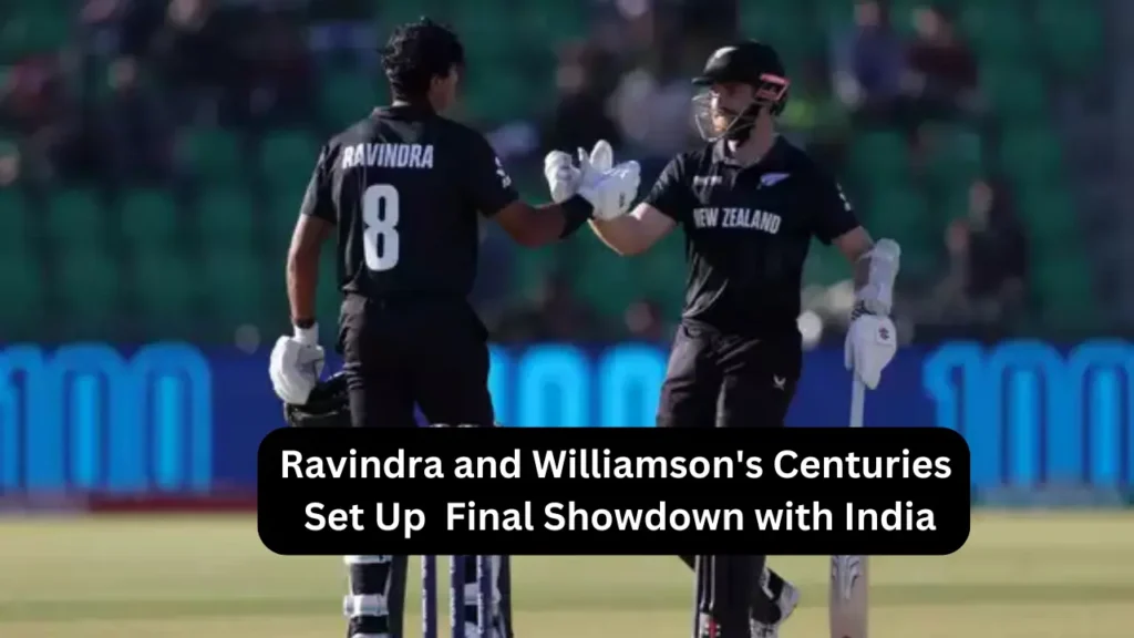 Ravindra and Williamsons Centuries Set Up Final Showdown with India 1